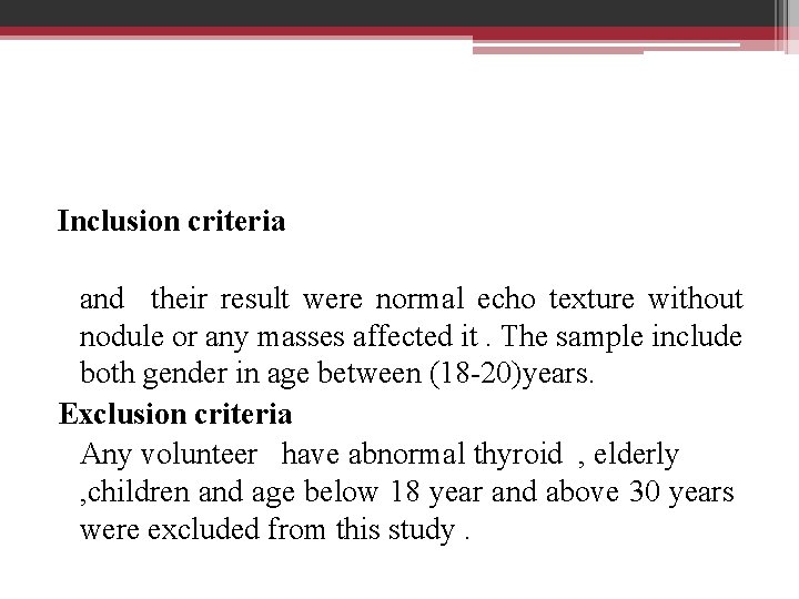 Inclusion criteria and their result were normal echo texture without nodule or any masses