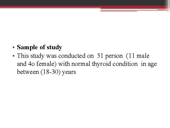  • Sample of study • This study was conducted on 51 person (11