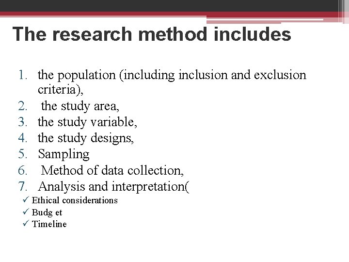 The research method includes 1. the population (including inclusion and exclusion criteria), 2. the