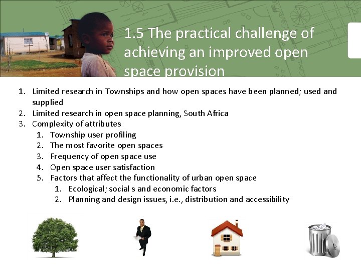 1. 5 The practical challenge of achieving an improved open space provision 1. Limited