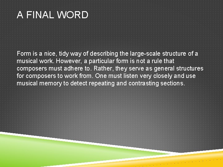 A FINAL WORD Form is a nice, tidy way of describing the large-scale structure