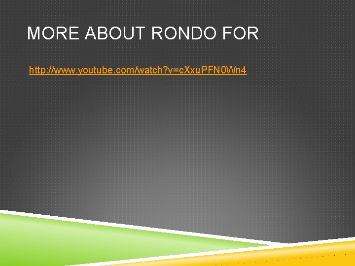 MORE ABOUT RONDO FOR http: //www. youtube. com/watch? v=c. Xxu. PFN 0 Wn 4