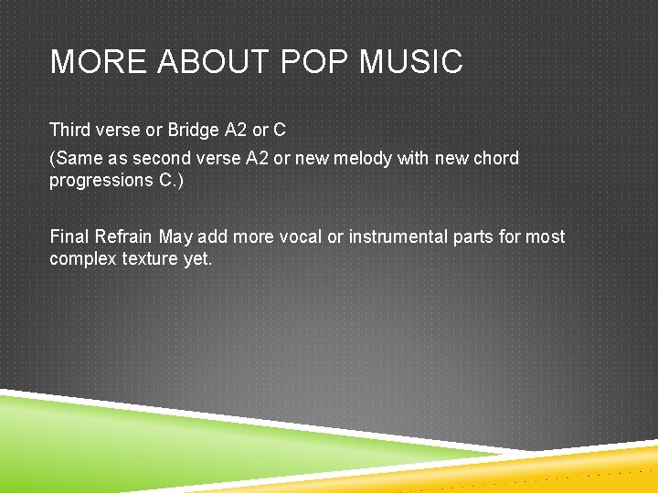 MORE ABOUT POP MUSIC Third verse or Bridge A 2 or C (Same as