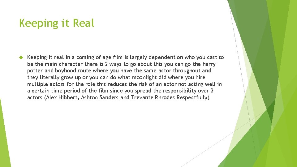 Keeping it Real Keeping it real in a coming of age film is largely