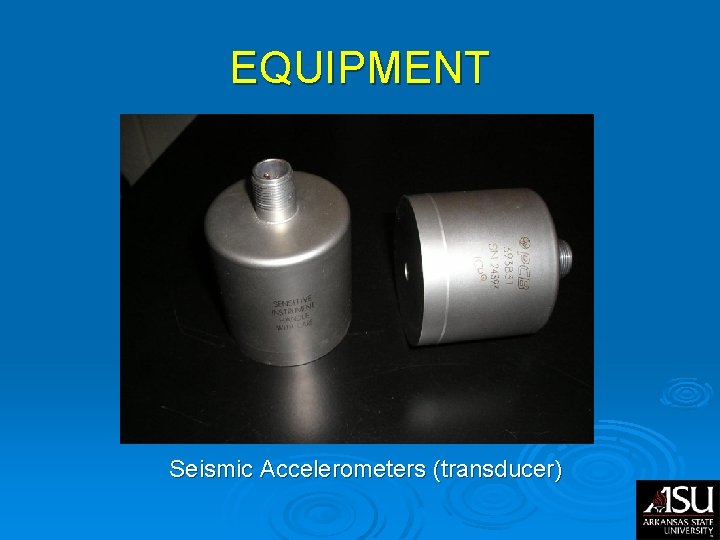 EQUIPMENT Seismic Accelerometers (transducer) EQUIPMENT Seismic Accelerometers (transducer)