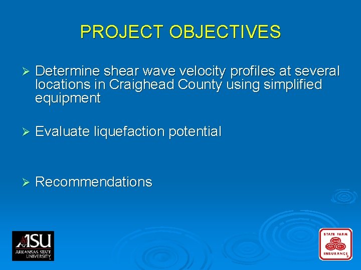 PROJECT OBJECTIVES Ø Determine shear wave velocity profiles at several locations in Craighead County PROJECT OBJECTIVES Ø Determine shear wave velocity profiles at several locations in Craighead County