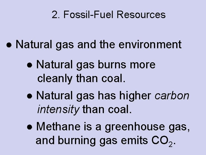 2. Fossil-Fuel Resources ● Natural gas and the environment ● Natural gas burns more