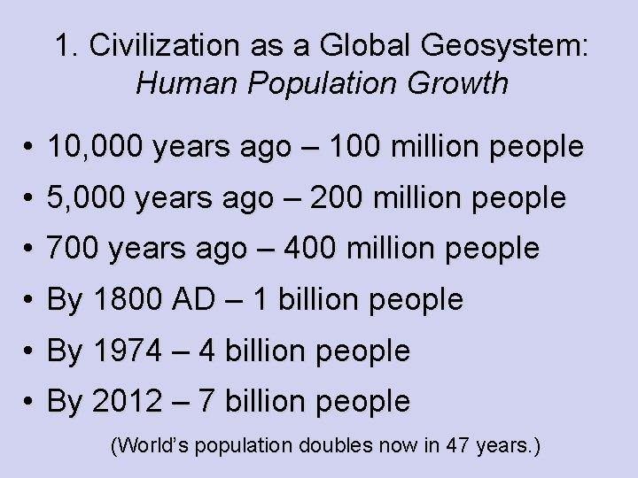 1. Civilization as a Global Geosystem: Human Population Growth • 10, 000 years ago