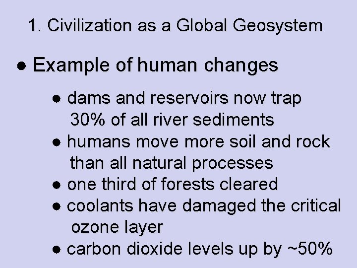 1. Civilization as a Global Geosystem ● Example of human changes ● dams and