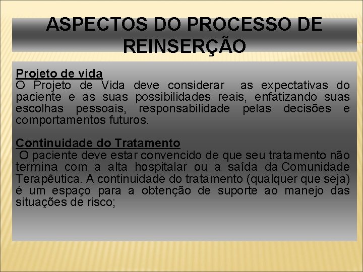 ASPECTOS DO PROCESSO DE REINSERÇÃO Projeto de vida O Projeto de Vida deve considerar