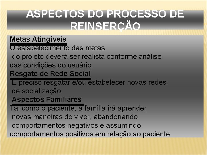 ASPECTOS DO PROCESSO DE REINSERÇÃO Metas Atingíveis O estabelecimento das metas do projeto deverá