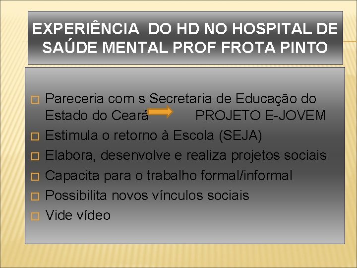 EXPERIÊNCIA DO HD NO HOSPITAL DE SAÚDE MENTAL PROF FROTA PINTO � � �