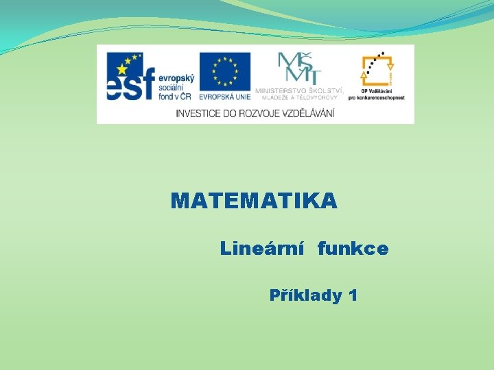 MATEMATIKA Lineární funkce Příklady 1 