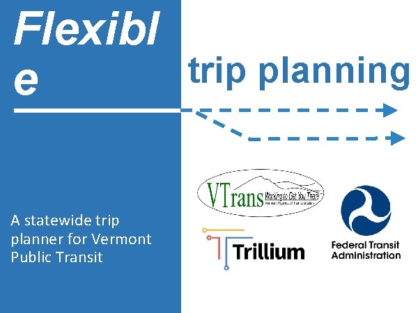 Flexibl trip planning e A statewide trip planner for Vermont Public Transit 