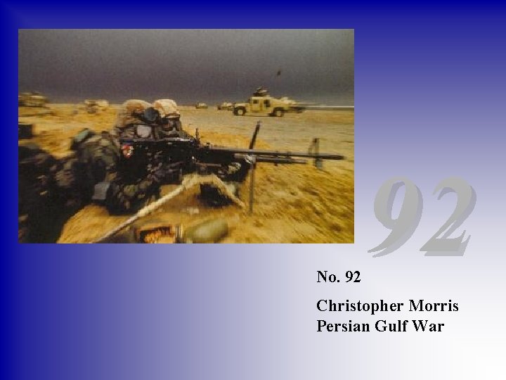 No. 92 92 Christopher Morris Persian Gulf War 