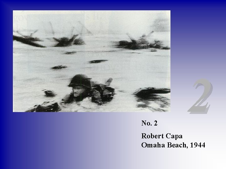No. 2 2 Robert Capa Omaha Beach, 1944 