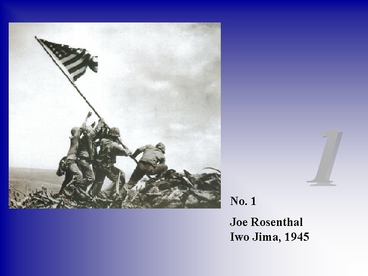 No. 1 1 Joe Rosenthal Iwo Jima, 1945 