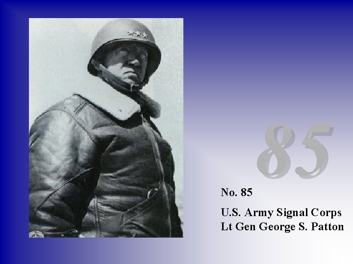 No. 85 85 U. S. Army Signal Corps Lt Gen George S. Patton 