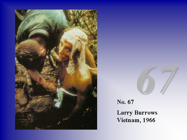No. 67 67 Larry Burrows Vietnam, 1966 