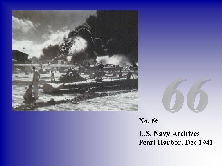 No. 66 66 U. S. Navy Archives Pearl Harbor, Dec 1941 