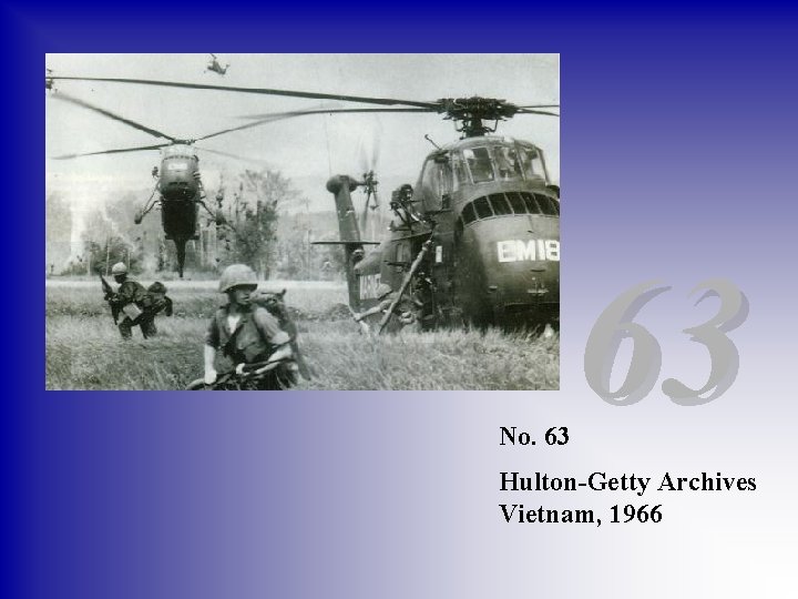 No. 63 63 Hulton-Getty Archives Vietnam, 1966 