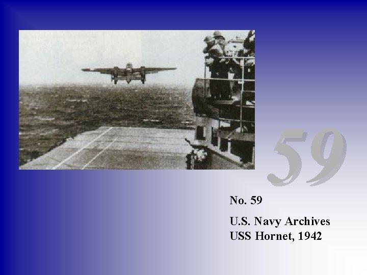 No. 59 59 U. S. Navy Archives USS Hornet, 1942 