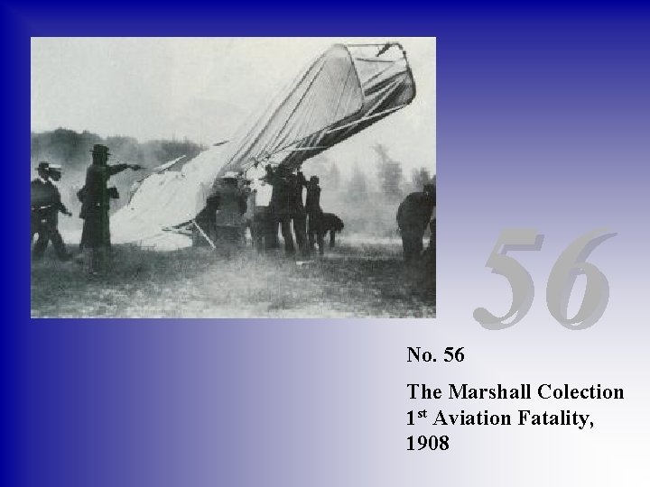 No. 56 56 The Marshall Colection 1 st Aviation Fatality, 1908 