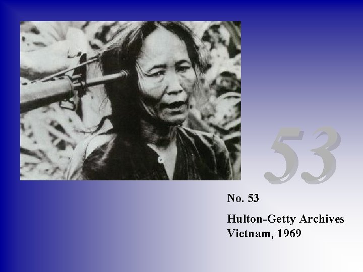 No. 53 53 Hulton-Getty Archives Vietnam, 1969 