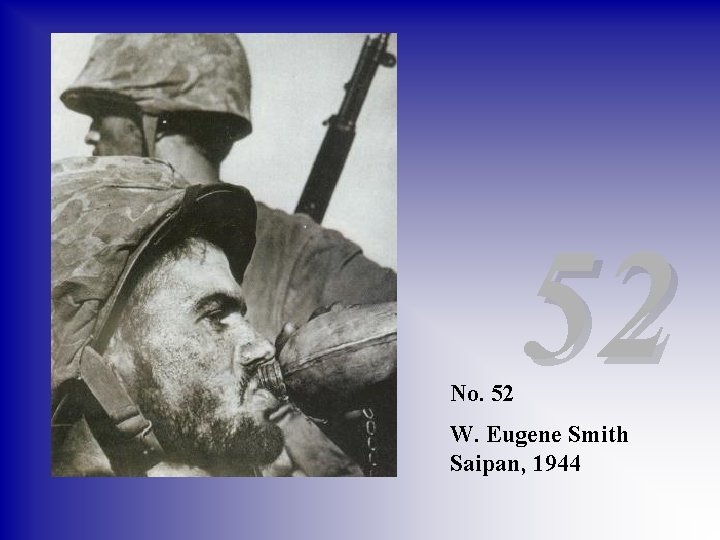 No. 52 52 W. Eugene Smith Saipan, 1944 