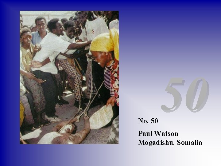 No. 50 50 Paul Watson Mogadishu, Somalia 