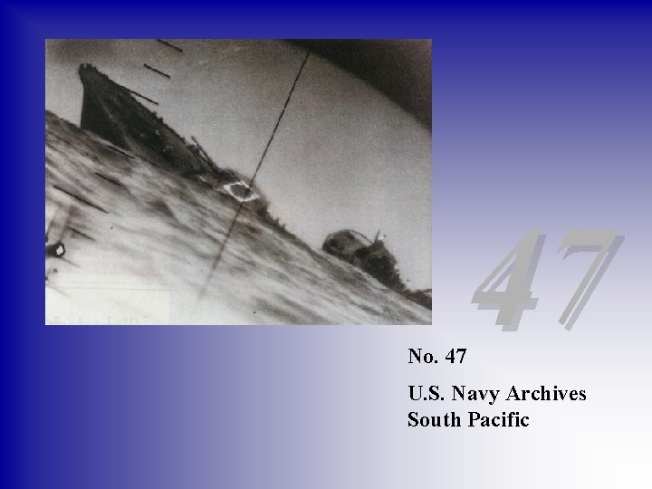 No. 47 47 U. S. Navy Archives South Pacific 