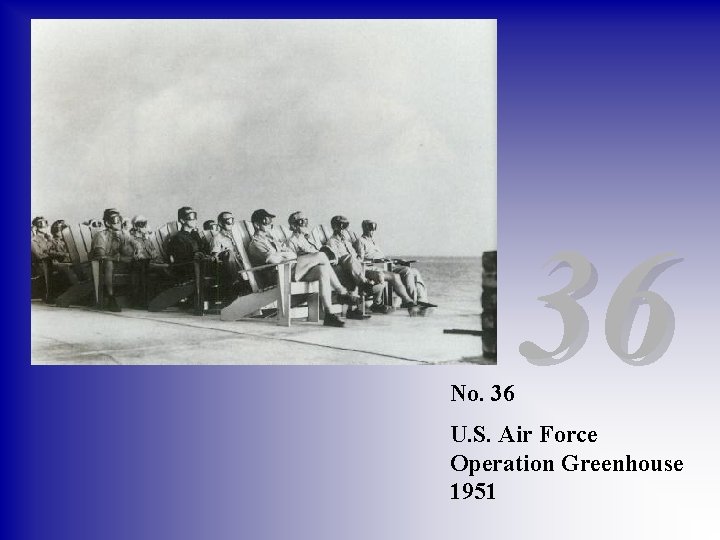 No. 36 36 U. S. Air Force Operation Greenhouse 1951 