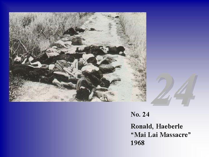 No. 24 24 Ronald, Haeberle “Mai Lai Massacre” 1968 
