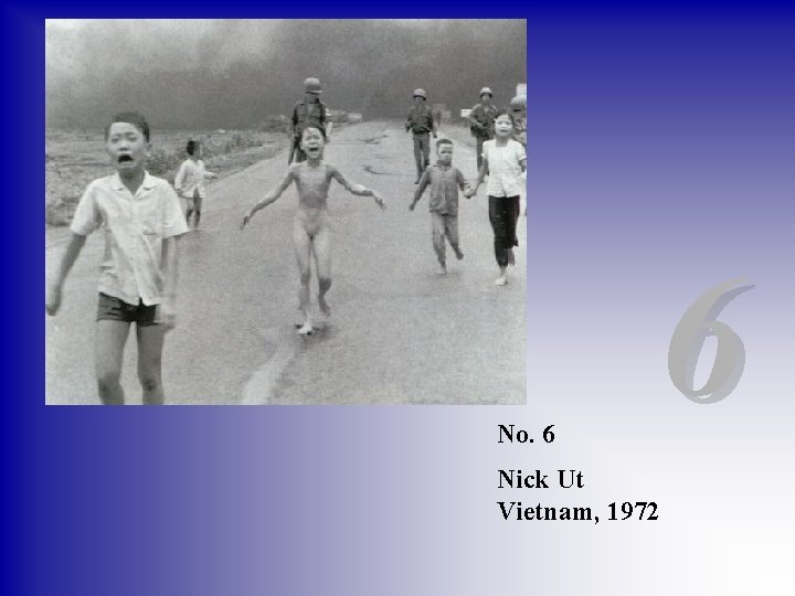 No. 6 6 Nick Ut Vietnam, 1972 