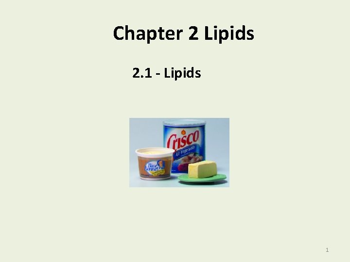 Chapter 2 Lipids 2. 1 - Lipids 1 