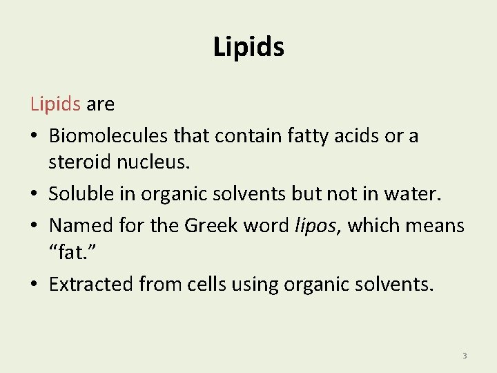 Lipids are • Biomolecules that contain fatty acids or a steroid nucleus. • Soluble