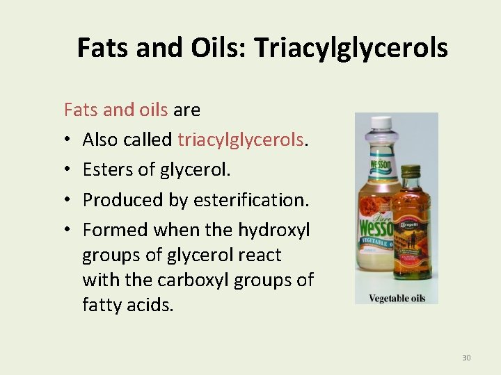 Fats and Oils: Triacylglycerols Fats and oils are • Also called triacylglycerols. • Esters