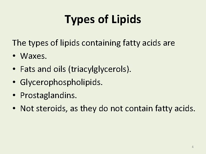 Types of Lipids The types of lipids containing fatty acids are • Waxes. •