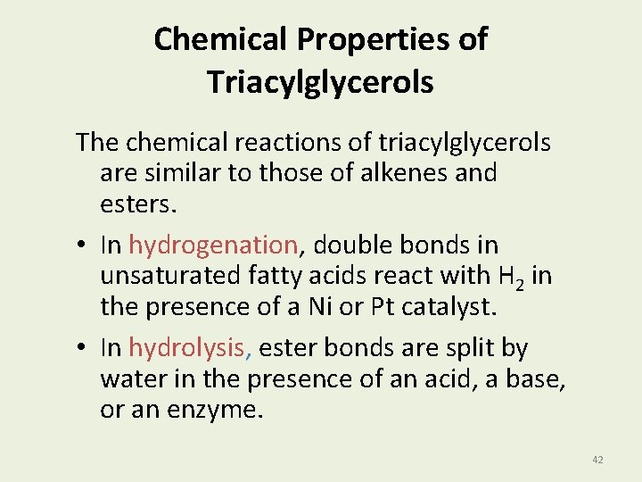 Chemical Properties of Triacylglycerols The chemical reactions of triacylglycerols are similar to those of