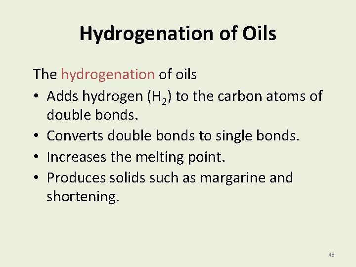 Hydrogenation of Oils The hydrogenation of oils • Adds hydrogen (H 2) to the