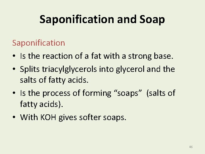 Saponification and Soap Saponification • Is the reaction of a fat with a strong