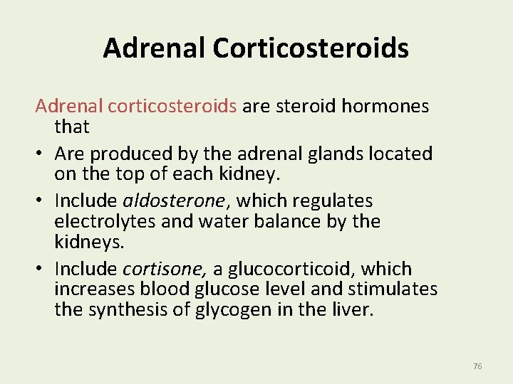 Adrenal Corticosteroids Adrenal corticosteroids are steroid hormones that • Are produced by the adrenal