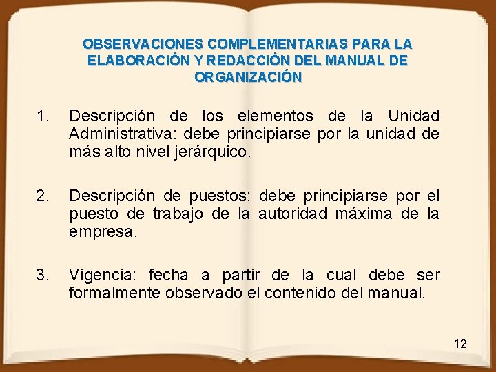 OBSERVACIONES COMPLEMENTARIAS PARA LA ELABORACIÓN Y REDACCIÓN DEL MANUAL DE ORGANIZACIÓN 1. Descripción de