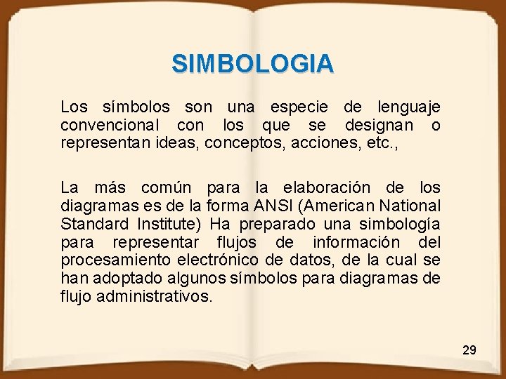 SIMBOLOGIA Los símbolos son una especie de lenguaje convencional con los que se designan
