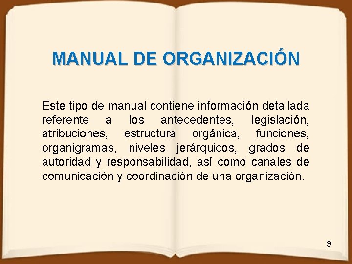 MANUAL DE ORGANIZACIÓN Este tipo de manual contiene información detallada referente a los antecedentes,