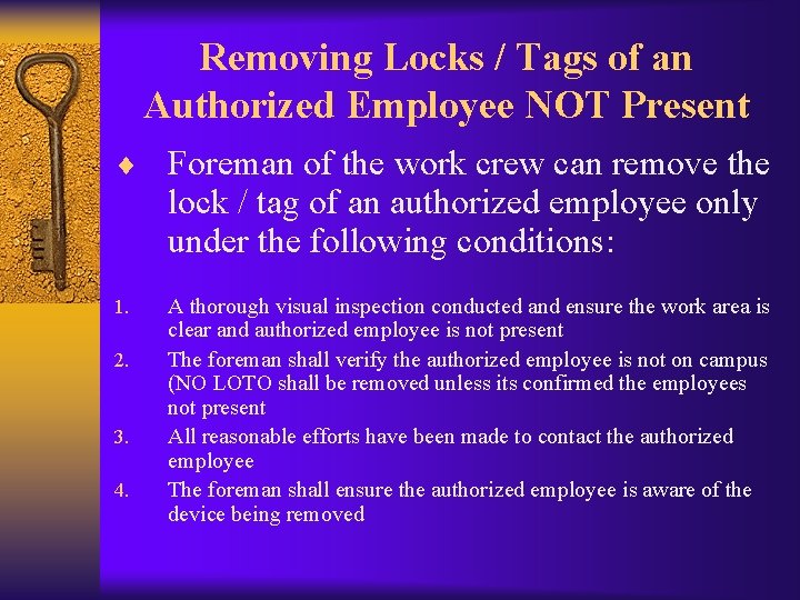 Removing Locks / Tags of an Authorized Employee NOT Present ¨ Foreman of the