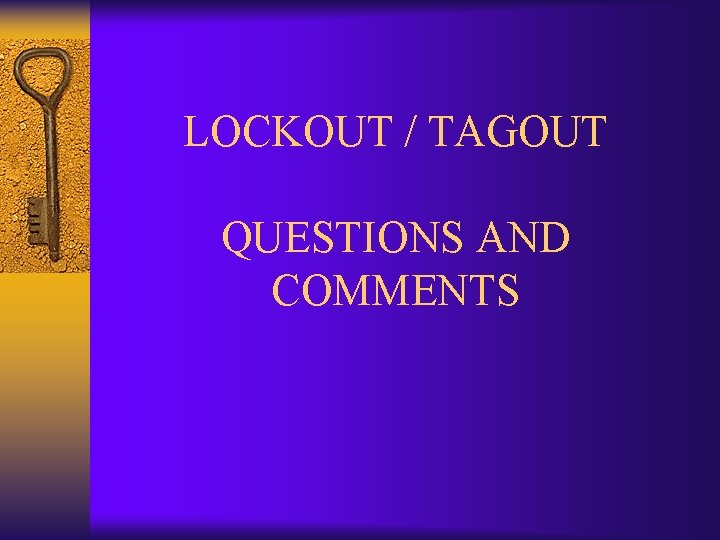 LOCKOUT / TAGOUT QUESTIONS AND COMMENTS 