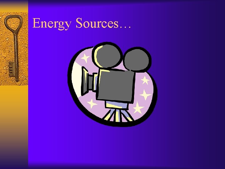 Energy Sources… 