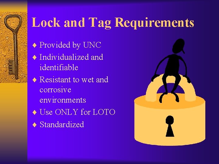 Lock and Tag Requirements ¨ Provided by UNC ¨ Individualized and identifiable ¨ Resistant