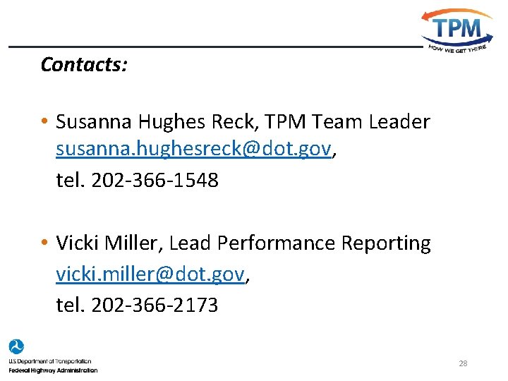 Contacts: • Susanna Hughes Reck, TPM Team Leader susanna. hughesreck@dot. gov, tel. 202 -366